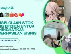 Manajemen Stok Real-Time dari EasyBoss: Solusi Seller untuk Maksimalkan Penjualan